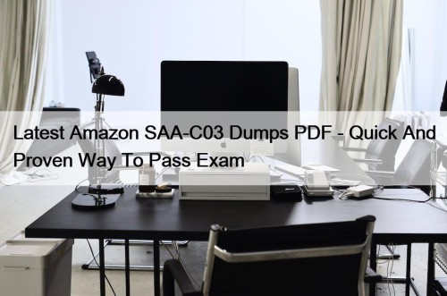 Latest Amazon SAA-C03 Dumps PDF - Quick And ...